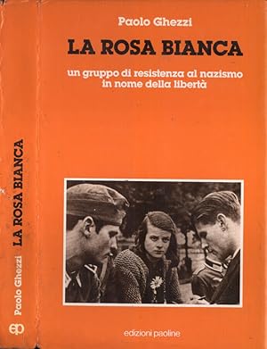 Bild des Verkufers fr La rosa bianca un gruppo di resistenza al nazismo in nome della libert zum Verkauf von Biblioteca di Babele