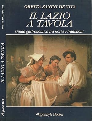 Immagine del venditore per Il Lazio a tavola Guida gastronomica tra storia e tradizioni venduto da Biblioteca di Babele