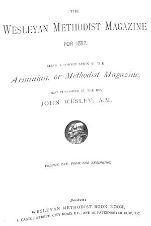 Bild des Verkufers fr The Wesleyan Methodist Magazine 1897 (Volume CXX. From the Beginning) zum Verkauf von WeBuyBooks