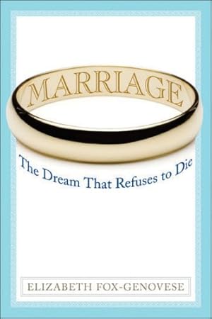 Bild des Verkufers fr Marriage: The Dream That Refuses to Die (American Ideals and Institutions) zum Verkauf von Reliant Bookstore