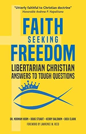 Seller image for Faith Seeking Freedom: Libertarian Christian Answers to Tough Questions for sale by WeBuyBooks