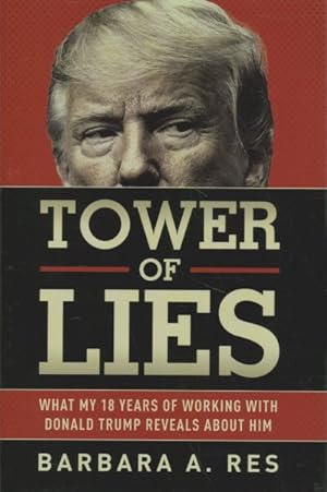 Seller image for Tower of Lies : What My Eighteen Years of Working With Donald Trump Reveals About Him for sale by GreatBookPrices