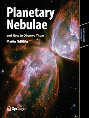 Image du vendeur pour Planetary Nebulae and How to Observe Them mis en vente par BuchWeltWeit Ludwig Meier e.K.