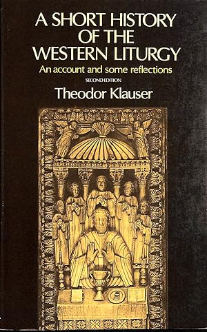 Immagine del venditore per A Short History of the Western Liturgy: An Account and some Reflections venduto da M Godding Books Ltd
