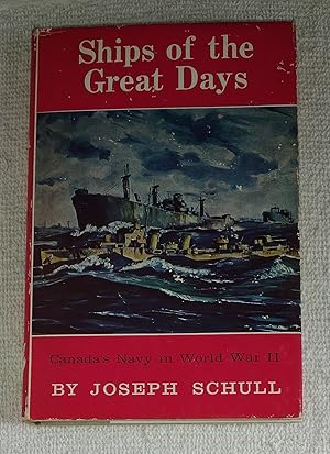 Image du vendeur pour Ships of the Great Days: Canada's Navy in World War II mis en vente par The Librarian's Books