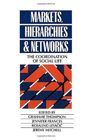 Imagen del vendedor de Markets, Hierarchies and Networks: The Coordination of Social Life (Published in association with The Open University) a la venta por WeBuyBooks