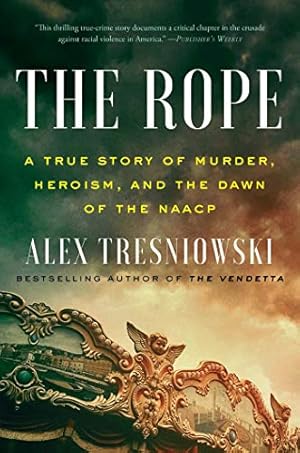 Seller image for The Rope: A True Story of Murder, Heroism, and the Dawn of the NAACP for sale by WeBuyBooks