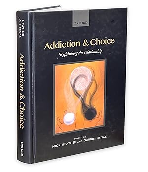 Addiction and Choice: Rethinking the Relationship