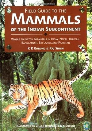 Seller image for Field Guide to the Mammals of the Indian Subcontinent: Where to Watch Mammals in India, Nepal, Bhutan, Bangladesh, Sri Lanka and Pakistan (Academic Press Natural World) for sale by WeBuyBooks