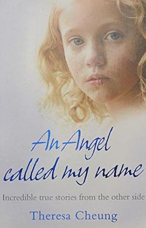 Seller image for AN ANGEL CALLED MY NAME: Incredible true stories from the other side for sale by WeBuyBooks