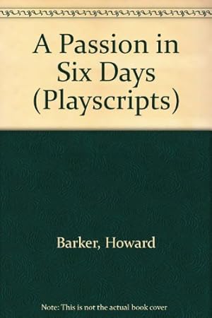 Seller image for A Passion in Six Days (Playscripts): 108 (Playscripts S.) for sale by WeBuyBooks