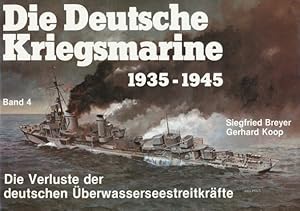 Seller image for Die deutsche Kriegsmarine 1935-1945, Band 4: Die Verluste der deutschen berwasserstreitkrfte. for sale by ANTIQUARIAT ERDLEN