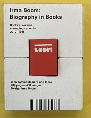 Bild des Verkufers fr Irma Boom: Biography in Books. Books in reverse chronological order, 2010 - 1986, with comments here and there. zum Verkauf von Frans Melk Antiquariaat