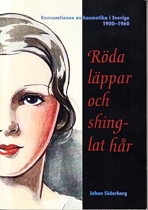 Imagen del vendedor de Rda lppar och shinglat hr. Konsumtionen av kosmetika i Sverige 1900-1960. a la venta por Centralantikvariatet