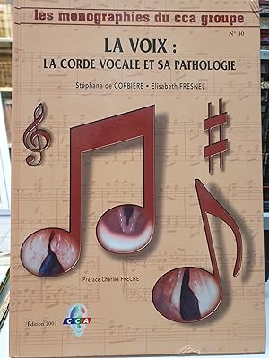 Les monographies du cca groupe n°30- La voix : la corde vocale et sa pathologie