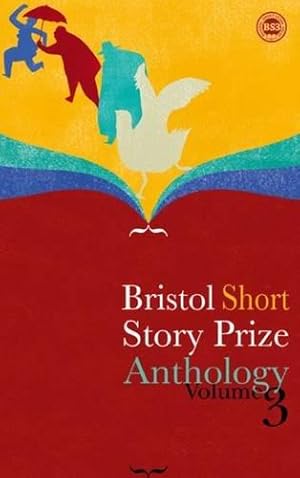 Seller image for Bristol Short Story Prize Anthology: v. 3 for sale by WeBuyBooks