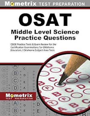 Bild des Verkufers fr OSAT Middle Level Science Practice Questions: CEOE Practice Tests & Exam Review for the Certification Examinations for Oklahoma Educators / Oklahoma Subject Area Tests zum Verkauf von BuenaWave