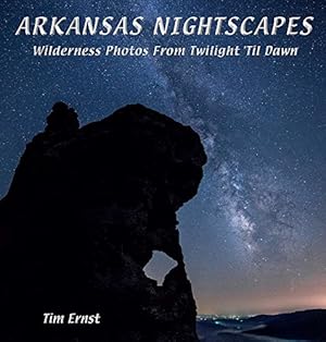 Seller image for Arkansas Nightscapes: Wilderness Photos From Twilight 'Til Dawn for sale by BuenaWave