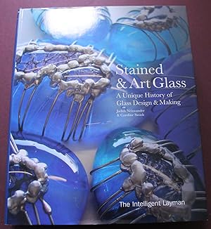 Image du vendeur pour The Intelligent Layman's Stained and Art Glass. A Unique History of Glass Design & Making. mis en vente par Bristow & Garland