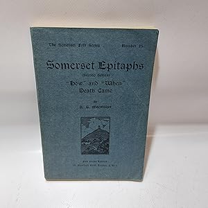 Bild des Verkufers fr Somerset Epitaphs Second Series. "How" and "when death came". Somerset Folk Series No 25. zum Verkauf von Cambridge Rare Books