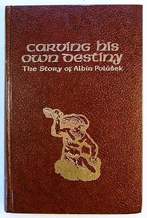 Seller image for Carving His Own Destiny: The Story of Albin Polasek for sale by Kazoo Books LLC