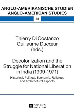 Bild des Verkufers fr Decolonization and the Struggle for National Liberation in India (1909-1971); Historical, Political, Economic, Religious and Architectural Aspects . Studien - Anglo-American Studies) zum Verkauf von WeBuyBooks