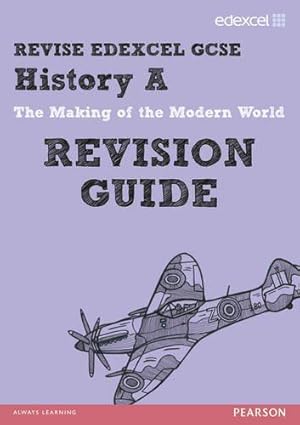 Imagen del vendedor de REVISE EDEXCEL: Edexcel GCSE History A The Making of the Modern World Revision Guide (REVISE Edexcel GCSE History 09) a la venta por WeBuyBooks