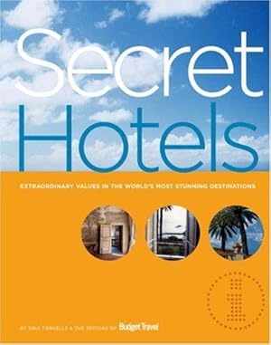 Bild des Verkufers fr Secret Hotels: Extraordinary Values in the World's Most Stunning Destinations zum Verkauf von WeBuyBooks