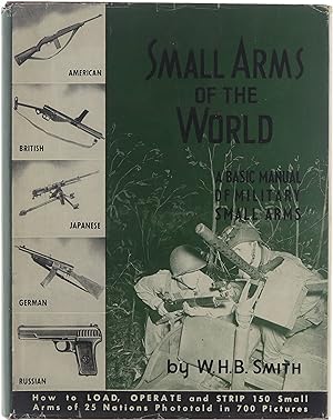Small arms of the world : the basic manual of military small arms : American, British, Russian, G...