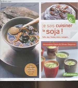 Bild des Verkufers fr Je sais cuisiner le soja ! (Tofu, lait, farine, miso, tempeh.) - "Facile & bio" zum Verkauf von Le-Livre