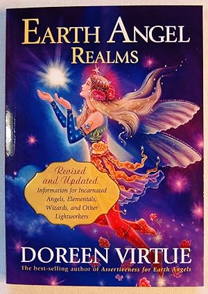 Earth Angel Realms: Revised and Updated Information for Incarnated Angels, Elementals, Wizards, a...