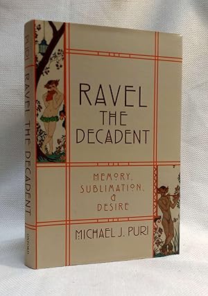Imagen del vendedor de Ravel the Decadent: Memory, Sublimation, and Desire a la venta por Book House in Dinkytown, IOBA
