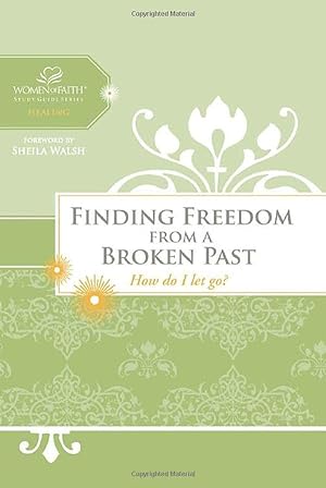 Seller image for Finding Freedom From a Broken Past: How do I let go? (Women of Faith) for sale by Reliant Bookstore