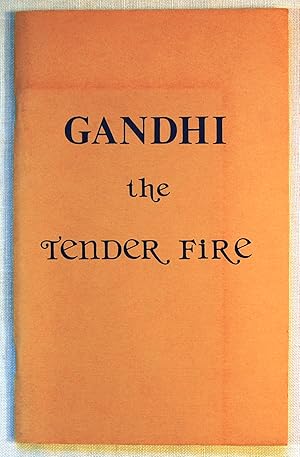 Gandhi: The Tender Fire, a Play in Three Shots