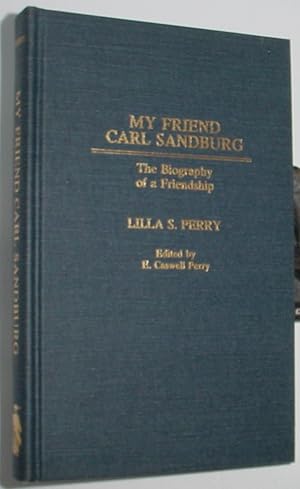 Seller image for My Friend Carl Sandburg - The Biography of a Friendship for sale by R Bryan Old Books