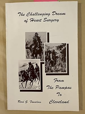 Seller image for The Challenging Dream of Heart Surgery: From the Pampas to Cleveland for sale by RogerCoyBooks