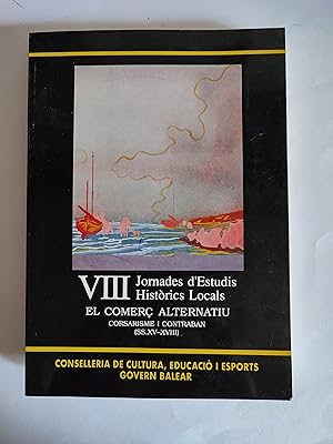 Imagen del vendedor de VIII Jornades d'Estudis Histrics Locals EL COMER ALTERNATIU. Corsarisme i contraban (ss. XV-XVIII) a la venta por TURCLUB LLIBRES I OBRES