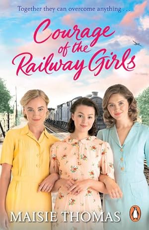 Bild des Verkufers fr Courage of the Railway Girls : The new feel-good and uplifting WW2 historical fiction (The Railway Girls Series, 7) zum Verkauf von Smartbuy