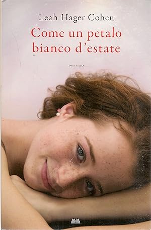 Seller image for COME UN PETALO BIANCO D'ESTATE - LEAH HAGER COHEN for sale by Libreria Peterpan