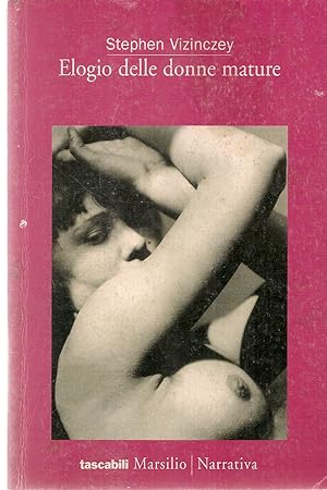 Seller image for ELOGIO DELLE DONNE MATURE - STEPHEN VIZINZEY for sale by Libreria Peterpan