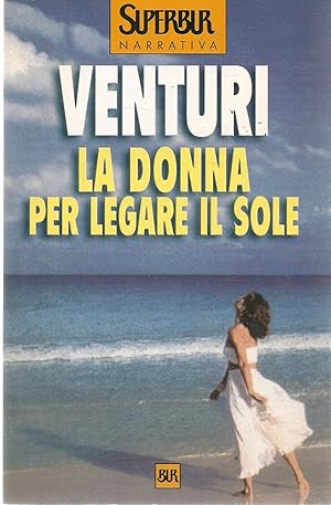 Immagine del venditore per LA DONNA PER LEGARE IL SOLE - MARIA VENTURI venduto da Libreria Peterpan