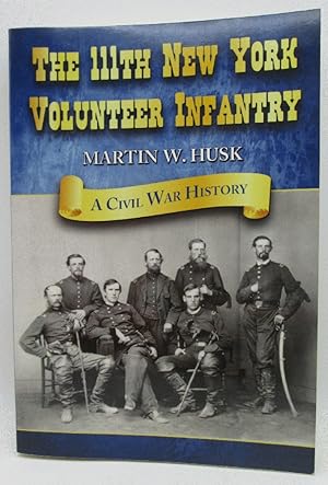 The 111th New York Volunteer Infantry: A Civil War History