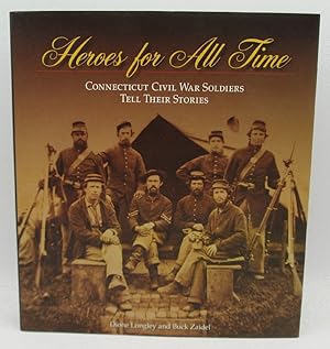 Heroes for All Time: Connecticut Civil War Soldiers Tell Their Stories