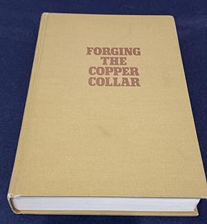 Imagen del vendedor de Forging the Copper Collar: Arizona's Labor-Management War of 1901 1921 a la venta por Unique Art & Books