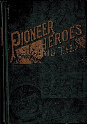 Seller image for Our Pioneer Heroes and Their Daring Deeds for sale by UHR Books