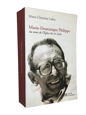 Seller image for Marie-Dominique Philippe : au coeur de l'glise du XXe sicle for sale by Librairie Douin