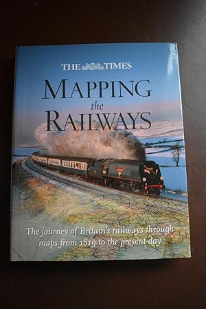 Imagen del vendedor de The Times: Mapping the Railways: The journey of Britain's railways through maps from 1819 to the present day FIRST EDITION, FIRST PRINTING a la venta por M&K Reeders