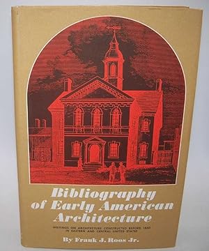 Bibliography of Early American Architecture: Writings on Architecture Constructed Before 1860 in ...