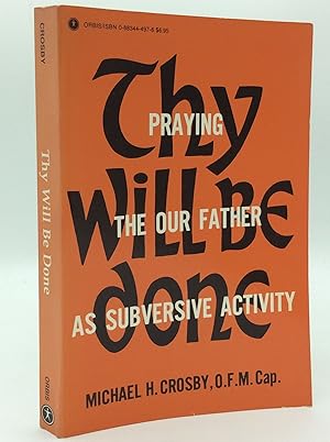 Seller image for THY WILL BE DONE: Praying the Our Father as a Subversive Activity for sale by Kubik Fine Books Ltd., ABAA