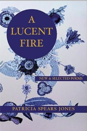 Seller image for Lucent Fire : New and Selected Poems for sale by GreatBookPrices